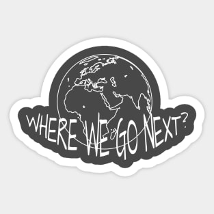 WHERE WE GO NEXT Sticker